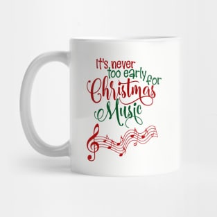 Funny It's Never To Early For Christmas Music Mug